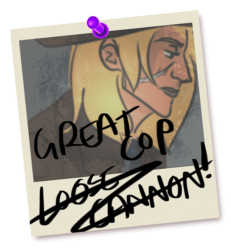 Illustration in the style of a Polaroid photo pinned to a wall. It shows a grizzled-looking woman in a beat-up hat and trenchcoat, with an bitter expression on her face. The hand-written label 'loose cannon!' is scribbled out and replaced with 'great cop'.