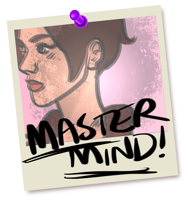 Illustration in the style of a Polaroid photo pinned to a wall. The very blurry shot poorly frames a fresh-faced young woman. A scribbled marker label reads 'MASTER MIND!'.